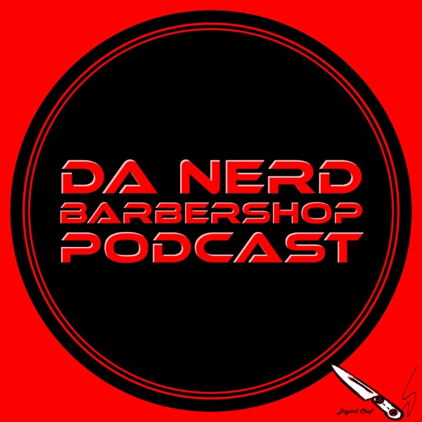 Da Nerd Barbershop Podcast