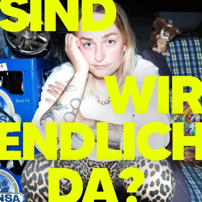 SIND WIR ENDLICH DA? Übers (Nicht-)Erwachsensein SIND WIR ENDLICH DA? Übers (Nicht-)Erwachsensein