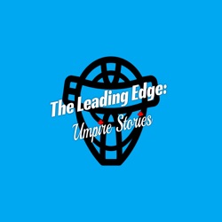 The Leading Edge: Umpire Stories