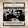Depeche Pod : le podcast pour les masses - Depeche Pod