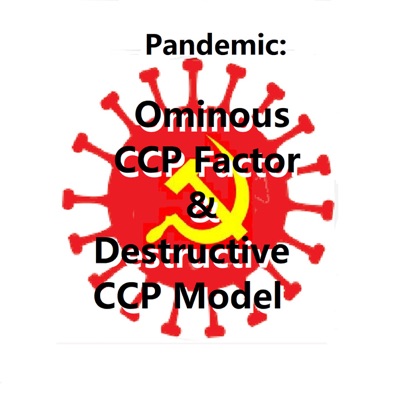 Pandemic: The Ominous CCP Factor and Destructive CCP Model + Op-Eds