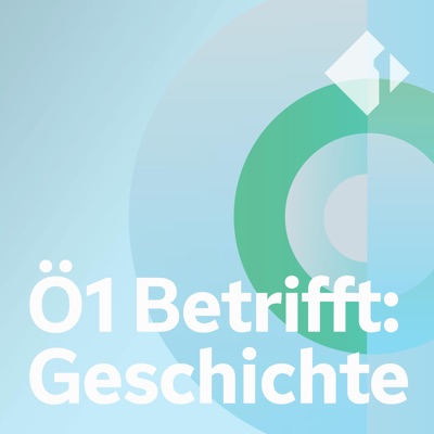 Ö1 Betrifft: Geschichte Ö1 Betrifft: Geschichte
