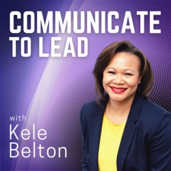 99. How to Lead Authentically during Times of Crisis: 4 Compelling Communication Frameworks That Work