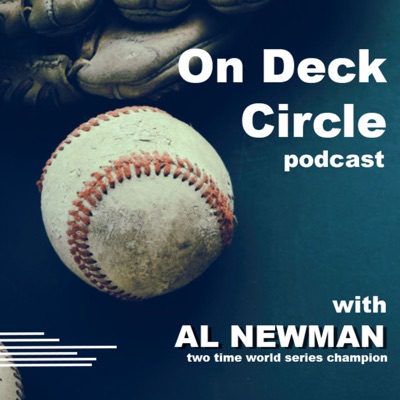 On Deck Circle with Al Newman (2X World Series Champion)
