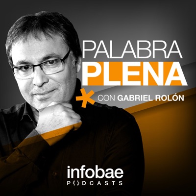 Palabra Plena, con Gabriel Rolón:Infobae