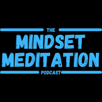 The Mindset Meditation Podcast podcast