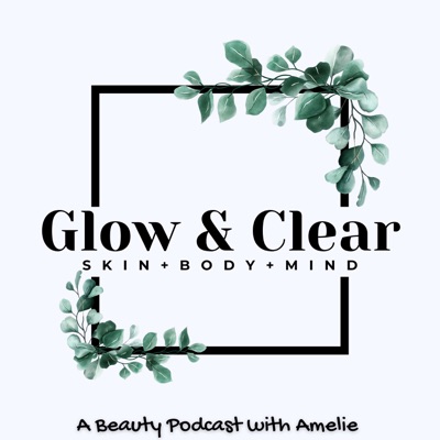 Glow & Clear | Skin + Body + Mind