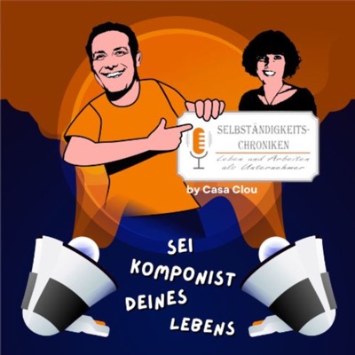 Selbständigkeits-Chroniken by Casa Clou | Der Business Podcast mit Persönlichkeit Selbständigkeits-Chroniken by Casa Clou | Der Business Podcast mit Persönlichkeit