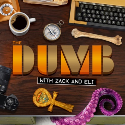 The DUMB with Zack and Eli