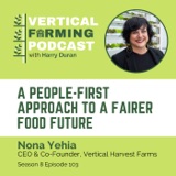 Nona Yehia / Vertical Harvest Farms - A People-First Approach to a Fairer Food Future