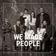 We Made People Podcast