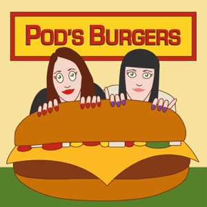 Pod's Burgers: A Podcast Chronicling a Bob's Burgers Obsession