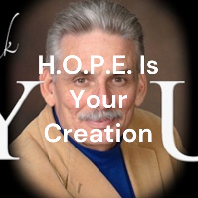 H.O.P.E. Is Your Creation