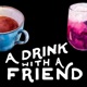 A Drink With a Friend