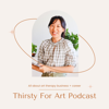 Thirsty For Art - Art Therapist Podcast - Thirsty for Art