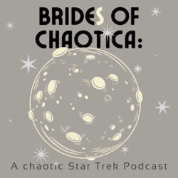 Brides of Chaotica: a Chaotic Star Trek Podcast