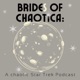 Brides of Chaotica: a Chaotic Star Trek Podcast