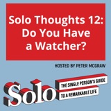 Solo Thoughts 12: Do You Have A Watcher?
