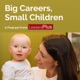 Big Careers, Small Children 