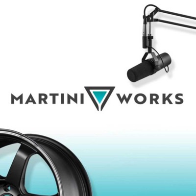MartiniWorks Podcast MartiniWorks Podcast
