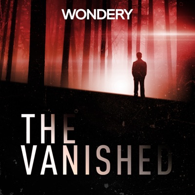 The Vanished Podcast:Wondery