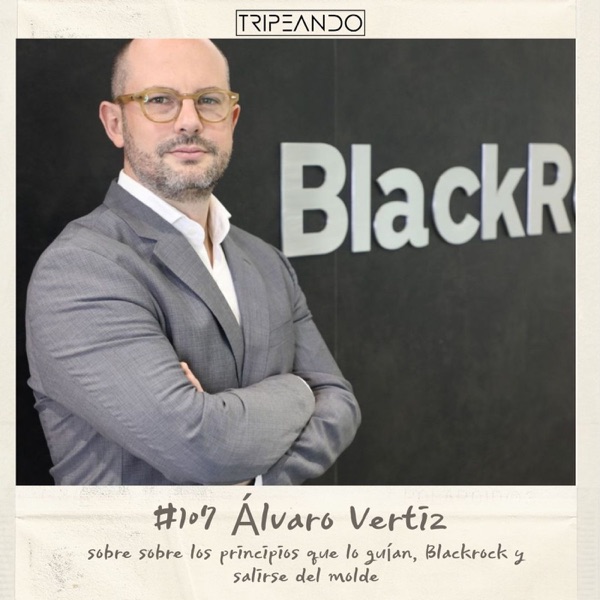 #107 Álvaro Vertiz sobre los principios que lo guían, Blackrock y salirse del molde photo