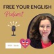 Rachel’s Story of Navigating Change – The Free Your English Podcast Episode Eight