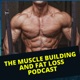 The Muscle Building and Fat Loss Podcast