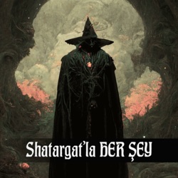 Shatargat'la Her Şey - 03 - IRL, RPG, Sinema