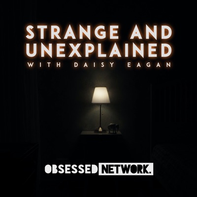Strange and Unexplained with Daisy Eagan:Obsessed Network