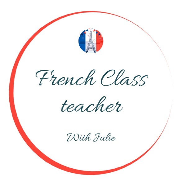 French Class Teacher - podcast - Learn French with a Native