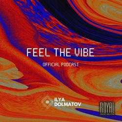 Feel the Vibe by DJ ILYA DOLMATOV