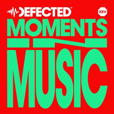 Defected: Moments In Music Defected: Moments In Music