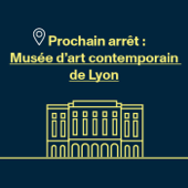 Prochain arrêt : Musée d'art contemporain de Lyon