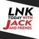 LNK Today with Jack and Friends