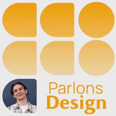 Parlons Design - Le Podcast des Product Designers Parlons Design - Le Podcast des Product Designers