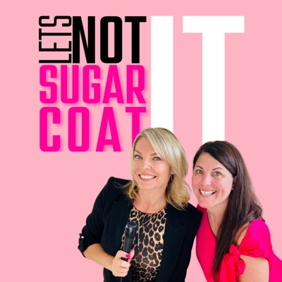 Lets Not Sugarcoat It:Let's Not Sugarcoat It