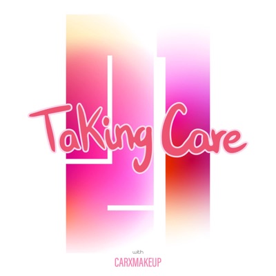 Taking Care:Carxmakeup