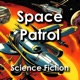 Space Patrol - Science Fiction Adventure
