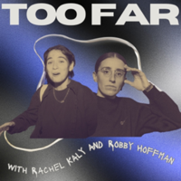 Too Far with Rachel Kaly and Robby Hoffman podcast