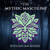 The Mythic Masculine - Ian MacKenzie