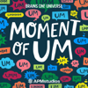 Moment of Um - American Public Media