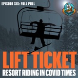 Lift Ticket:Resort Riding in COVID Times • Episode 6 • Full Pull