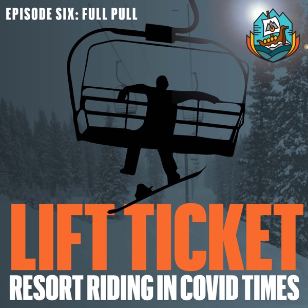 Lift Ticket:Resort Riding in COVID Times • Episode 6 • Full Pull photo