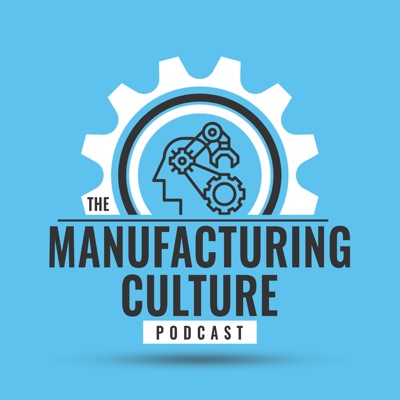 Manufacturing Culture Podcast