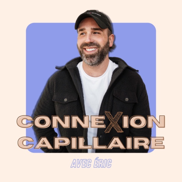 CONNEXION CAPILLAIRE avec Éric