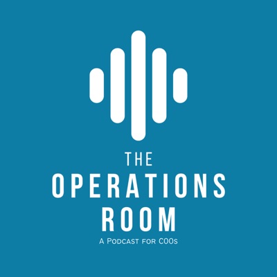 The Operations Room: A Podcast for COO’s