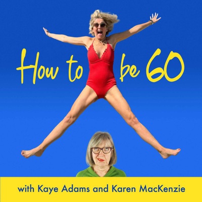 How To Be 60 with Kaye Adams:Kaye Adams