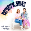 Rainbow Skies for New Teachers - Ashleigh and Alisha