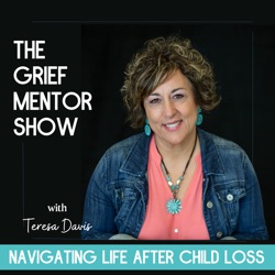 The Grief Mentor | Life After Child Loss, Grief Stages, Purpose in Pain, Grieving Parents, Bereavement, Questioning God.